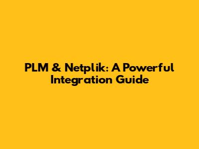 PLM & Netplik: A Powerful Integration Guide