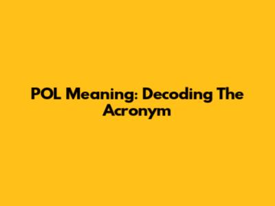 POL Meaning: Decoding The Acronym