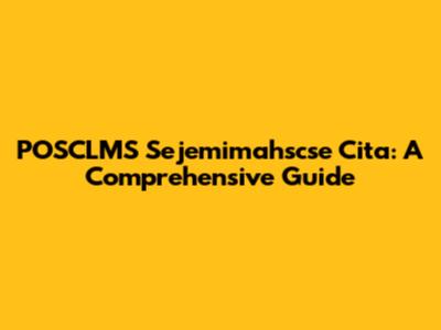 POSCLMS Sejemimahscse Cita: A Comprehensive Guide