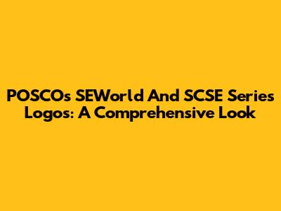 POSCO's SEWorld And SCSE Series Logos: A Comprehensive Look