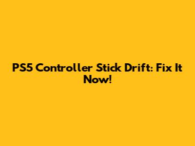 PS5 Controller Stick Drift: Fix It Now!