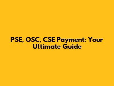 PSE, OSC, CSE Payment: Your Ultimate Guide