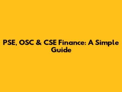 PSE, OSC & CSE Finance: A Simple Guide