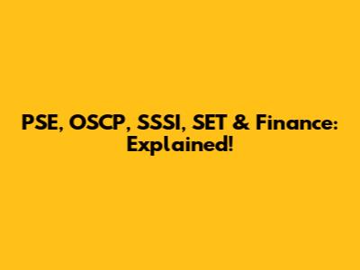 PSE, OSCP, SSSI, SET & Finance: Explained!