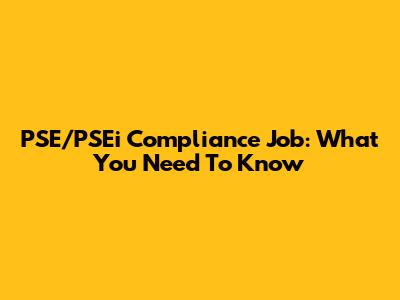 PSE/PSEi Compliance Job: What You Need To Know