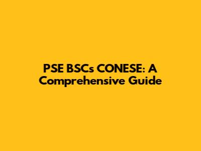 PSE BSCs CONESE: A Comprehensive Guide