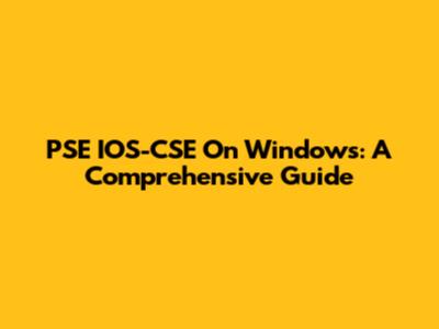 PSE IOS-CSE On Windows: A Comprehensive Guide