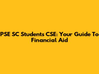 PSE SC Students CSE: Your Guide To Financial Aid