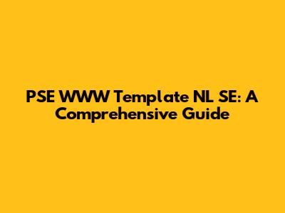 PSE WWW Template NL SE: A Comprehensive Guide