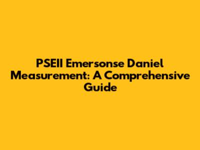 PSEII Emersonse Daniel Measurement: A Comprehensive Guide