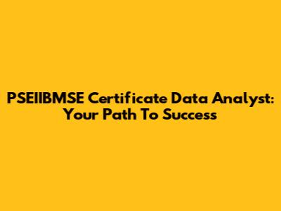 PSEIIBMSE Certificate Data Analyst: Your Path To Success