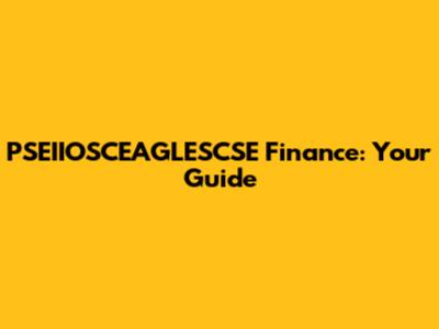 PSEIIOSCEAGLESCSE Finance: Your Guide