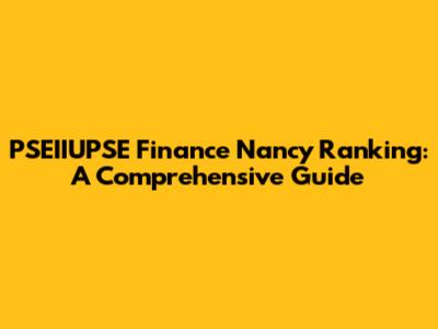 PSEIIUPSE Finance Nancy Ranking: A Comprehensive Guide