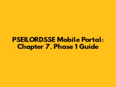 PSEILORDSSE Mobile Portal: Chapter 7, Phase 1 Guide