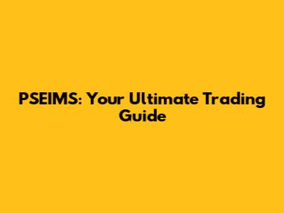 PSEIMS: Your Ultimate Trading Guide