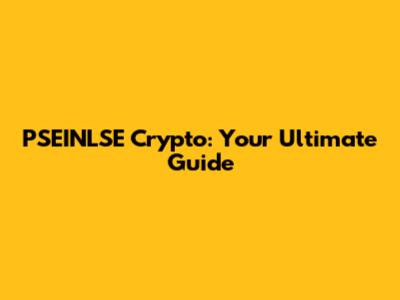 PSEINLSE Crypto: Your Ultimate Guide