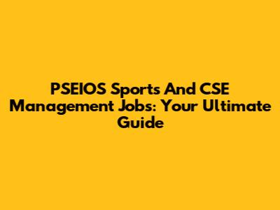 PSEIOS Sports And CSE Management Jobs: Your Ultimate Guide