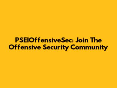 PSEIOffensiveSec: Join The Offensive Security Community