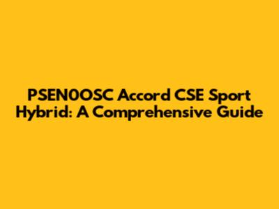 PSEN0OSC Accord CSE Sport Hybrid: A Comprehensive Guide