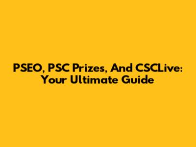 PSEO, PSC Prizes, And CSCLive: Your Ultimate Guide