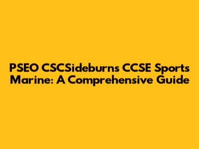 PSEO CSCSideburns CCSE Sports Marine: A Comprehensive Guide