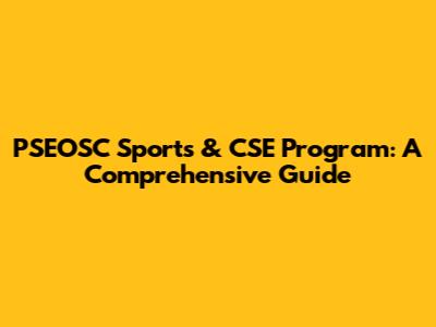 PSEOSC Sports & CSE Program: A Comprehensive Guide