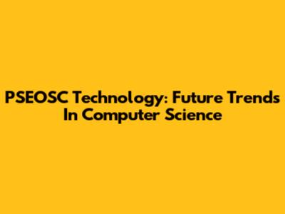 PSEOSC Technology: Future Trends In Computer Science