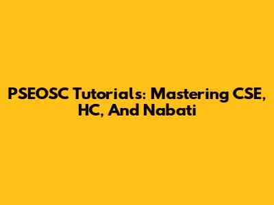 PSEOSC Tutorials: Mastering CSE, HC, And Nabati