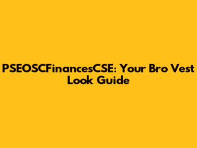 PSEOSCFinancesCSE: Your Bro Vest Look Guide