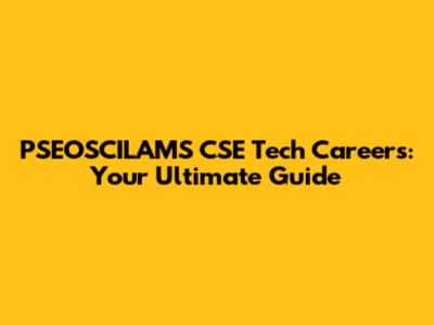 PSEOSCILAMS CSE Tech Careers: Your Ultimate Guide