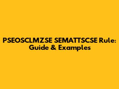 PSEOSCLMZSE SEMATTSCSE Rule: Guide & Examples