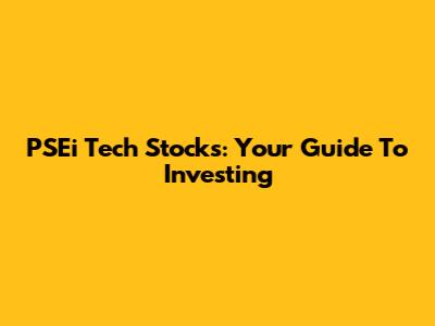 PSEi Tech Stocks: Your Guide To Investing