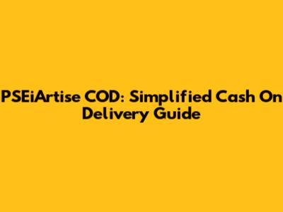 PSEiArtise COD: Simplified Cash On Delivery Guide
