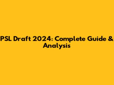 PSL Draft 2024: Complete Guide & Analysis
