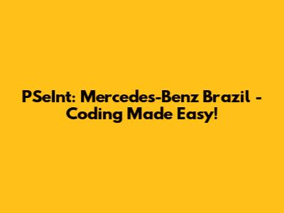 PSeInt: Mercedes-Benz Brazil - Coding Made Easy!