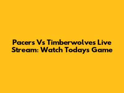 Pacers Vs Timberwolves Live Stream: Watch Today's Game