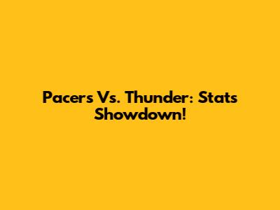 Pacers Vs. Thunder: Stats Showdown!