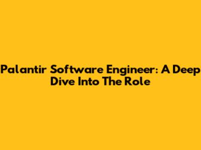 Palantir Software Engineer: A Deep Dive Into The Role