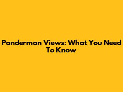 Panderman Views: What You Need To Know
