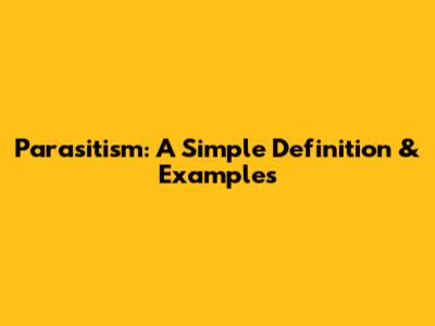 Parasitism: A Simple Definition & Examples