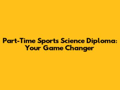 Part-Time Sports Science Diploma: Your Game Changer