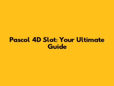 Pascol 4D Slot: Your Ultimate Guide