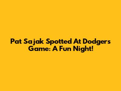 Pat Sajak Spotted At Dodgers Game: A Fun Night!