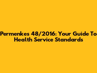 Permenkes 48/2016: Your Guide To Health Service Standards