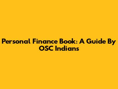 Personal Finance Book: A Guide By OSC Indians