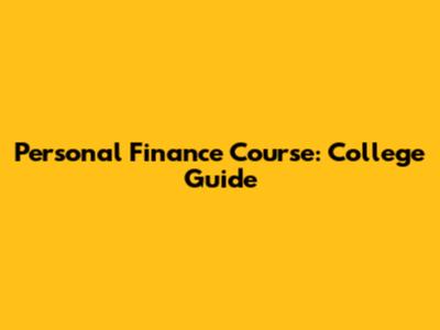 Personal Finance Course: College Guide