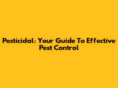 Pesticidal: Your Guide To Effective Pest Control