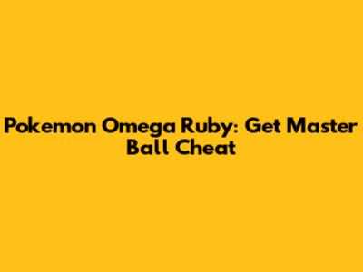 Pokemon Omega Ruby: Get Master Ball Cheat