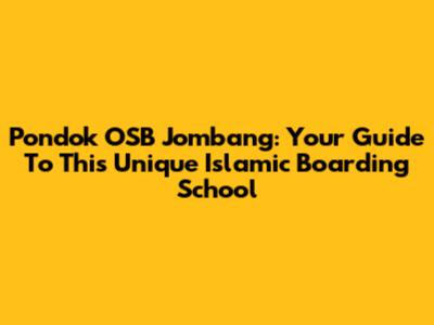 Pondok OSB Jombang: Your Guide To This Unique Islamic Boarding School