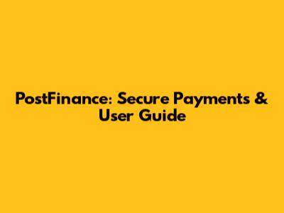 PostFinance: Secure Payments & User Guide